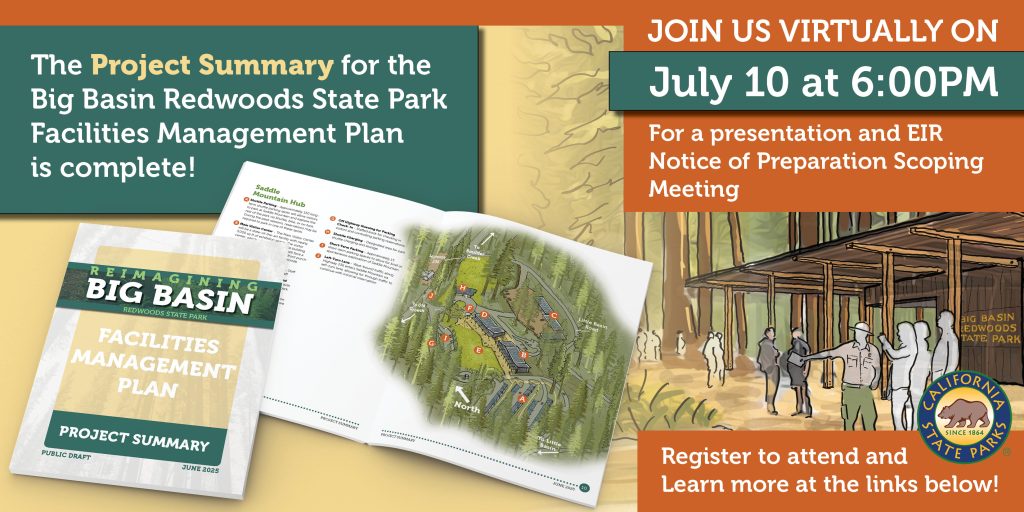 Promotional banner for Big Basin Redwoods State Park. It announces the completion of the Project Summary for the Facilities Management Plan. The banner invites people to join a virtual meeting on July 10 at 6:30 PM for a presentation and Environmental Impact Report (EIR) Notice of Preparation Scoping Meeting. The left side shows the cover and an interior map spread of the project summary document labeled "Reimagining Big Basin." The right side includes an illustrated scene of visitors and park staff at a redwood forest visitor hub. A California State Parks logo is displayed in the bottom right. Text encourages viewers to register and learn more via links.